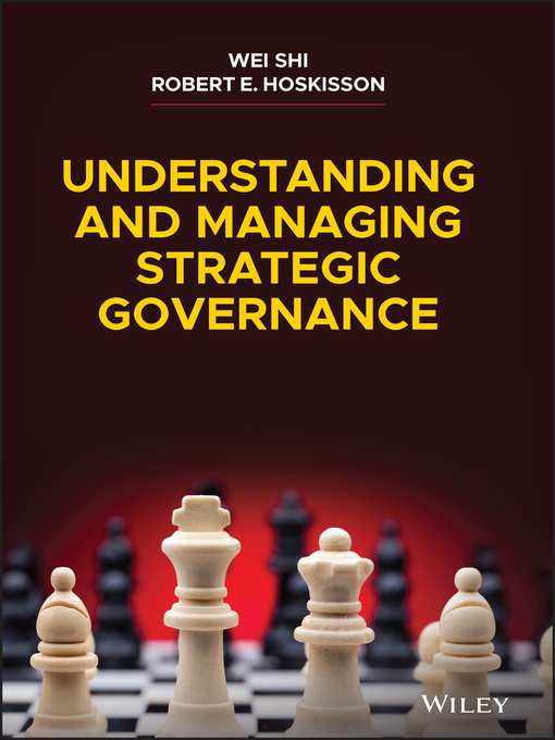 Title details for Understanding and Managing Strategic Governance by Wei Shi - Available